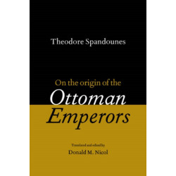 Theodore Spandounes: On the Origins of the Ottoman Emperors
