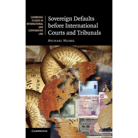 Sovereign Defaults before International Courts and Tribunals
