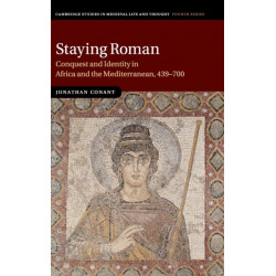 Staying Roman: Conquest and Identity in Africa and the Mediterranean, 439–700