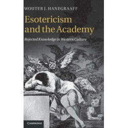 Esotericism and the Academy: Rejected Knowledge in Western Culture