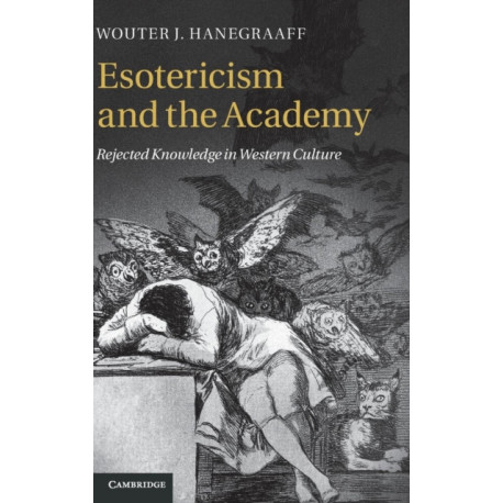 Esotericism and the Academy: Rejected Knowledge in Western Culture