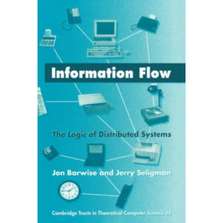 Information Flow: The Logic of Distributed Systems