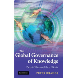 The Global Governance of Knowledge: Patent Offices and their Clients