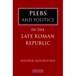 Plebs and Politics in the Late Roman Republic