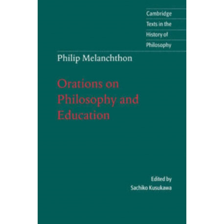 Melanchthon: Orations on Philosophy and Education