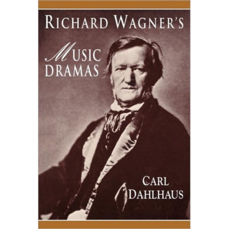 Richard Wagner's Music Dramas
