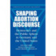 Shaping Abortion Discourse: Democracy and the Public Sphere in Germany and the United States
