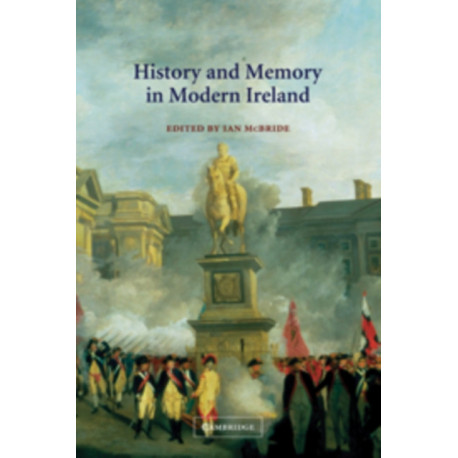 History and Memory in Modern Ireland