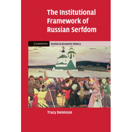The Institutional Framework of Russian Serfdom