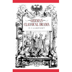 German Classical Drama: Theatre, Humanity and Nation 1750–1870