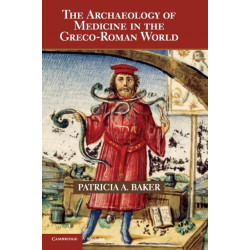 The Archaeology of Medicine in the Greco-Roman World