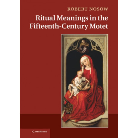 Ritual Meanings in the Fifteenth-Century Motet