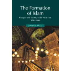 The Formation of Islam: Religion and Society in the Near East, 600–1800