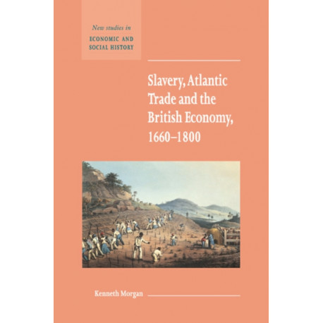 Slavery, Atlantic Trade and the British Economy, 1660-1800