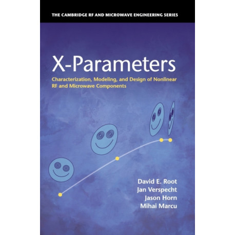 X-Parameters: Characterization, Modeling, and Design of Nonlinear RF and Microwave Components