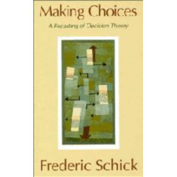 Making Choices: A Recasting of Decision Theory