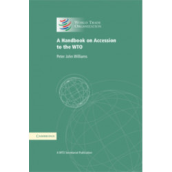 A Handbook on Accession to the WTO: A WTO Secretariat Publication