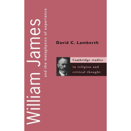 William James and the Metaphysics of Experience