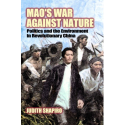 Mao's War against Nature: Politics and the Environment in Revolutionary China
