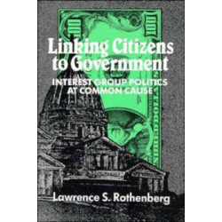 Linking Citizens to Government: Interest Group Politics at Common Cause