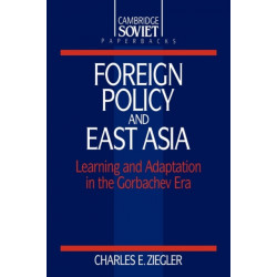 Foreign Policy and East Asia: Learning and Adaptation in the Gorbachev Era
