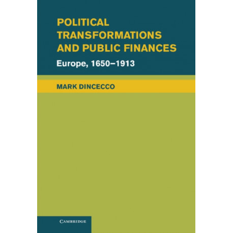 Political Transformations and Public Finances: Europe, 1650–1913