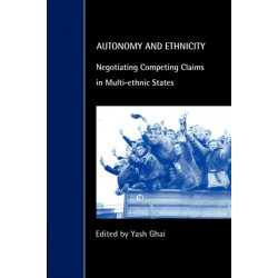 Autonomy and Ethnicity: Negotiating Competing Claims in Multi-Ethnic States