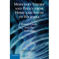 Monetary Theory and Policy from Hume and Smith to Wicksell: Money, Credit, and the Economy