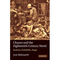 Chance and the Eighteenth-Century Novel: Realism, Probability, Magic