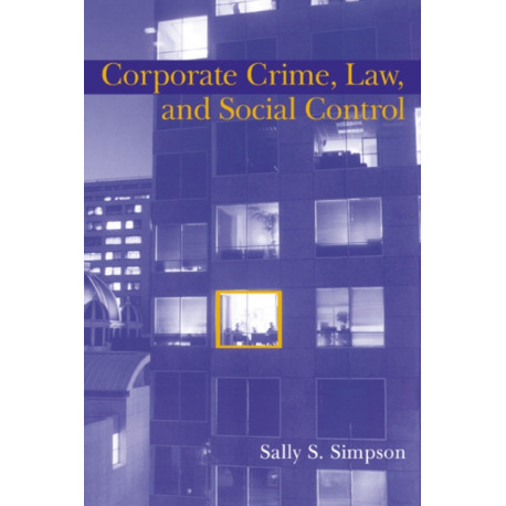 Corporate Crime, Law, and Social Control