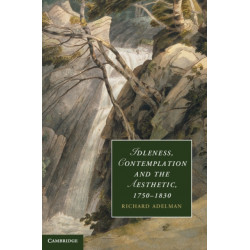 Idleness, Contemplation and the Aesthetic, 1750–1830