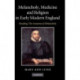 Melancholy, Medicine and Religion in Early Modern England: Reading 'The Anatomy of Melancholy'