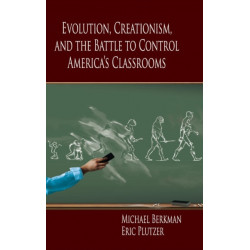 Evolution, Creationism, and the Battle to Control America's Classrooms