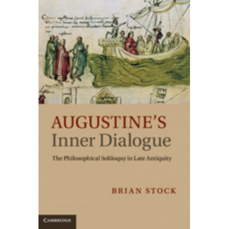 Augustine's Inner Dialogue: The Philosophical Soliloquy in Late Antiquity