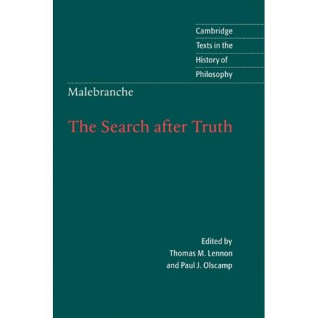 Malebranche: The Search after Truth: With Elucidations of The Search after Truth