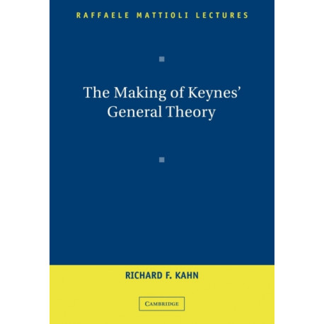 The Making of Keynes' General Theory