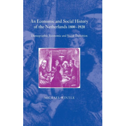 An Economic and Social History of the Netherlands, 1800–1920: Demographic, Economic and Social Transition