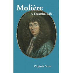 Moliere: A Theatrical Life