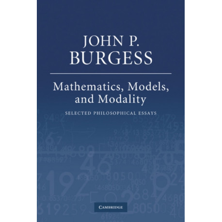 Mathematics, Models, and Modality: Selected Philosophical Essays