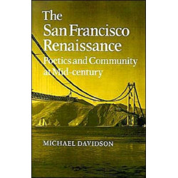 The San Francisco Renaissance: Poetics and Community at Mid-Century