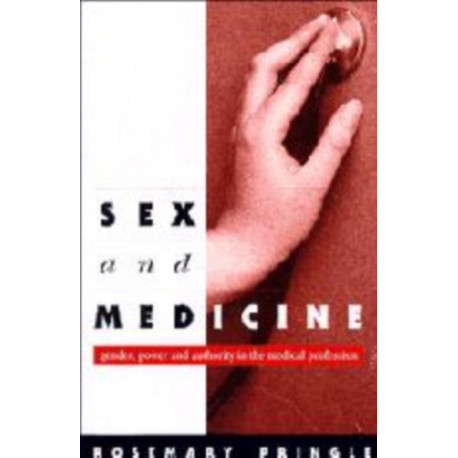 Sex and Medicine: Gender, Power and Authority in the Medical Profession