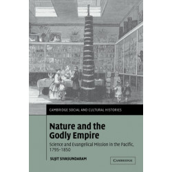Nature and the Godly Empire: Science and Evangelical Mission in the Pacific, 1795–1850