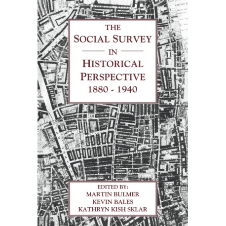 The Social Survey in Historical Perspective, 1880–1940