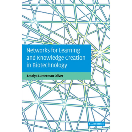 Networks for Learning and Knowledge Creation in Biotechnology