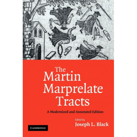 The Martin Marprelate Tracts: A Modernized and Annotated Edition