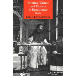 Printing, Writers and Readers in Renaissance Italy