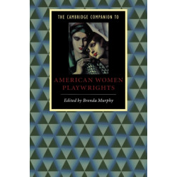 The Cambridge Companion to American Women Playwrights