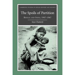 The Spoils of Partition: Bengal and India, 1947–1967