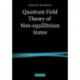 Quantum Field Theory of Non-equilibrium States
