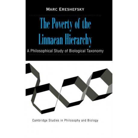 The Poverty of the Linnaean Hierarchy: A Philosophical Study of Biological Taxonomy